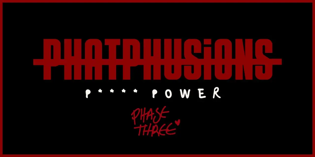 PHATPHUSiONS PRESENTS: PHASE THREE - P*SSY POWER (HALLOWEEN EDITION)