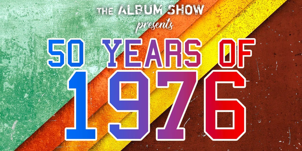 The Album Show - 50 Years Of 1976