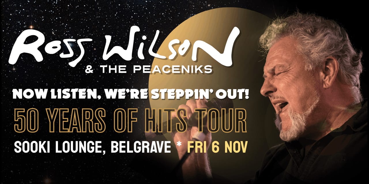 Ross Wilson & The Peaceniks: Now Listen We're Stepping Out, 50 Years of Hits Tour